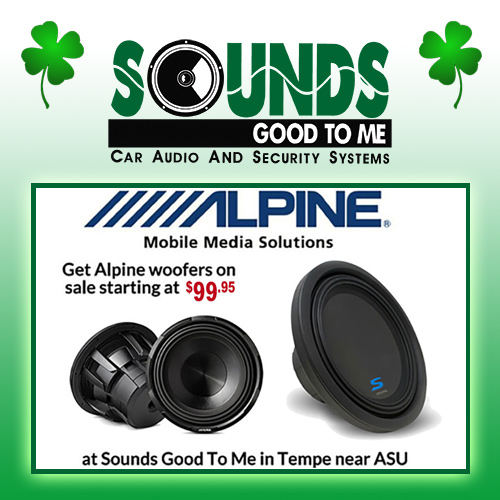 You'll dance a jig when you score woofers by Alpine starting at $99.95 each for St. Patty's Day at Sounds Good To Me in Tempe., AZ You'll dance a jig when you score woofers by Alpine starting at $99.95 each for St. Patty's Day at Sounds Good To Me in Tempe., AZ